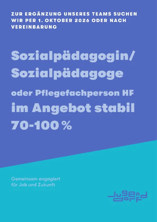 Sozialpädagogin / Sozialpädagoge (oder Pflegefachperson) 70-100% im Angebot stabil